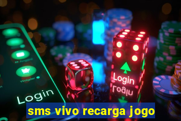 sms vivo recarga jogo